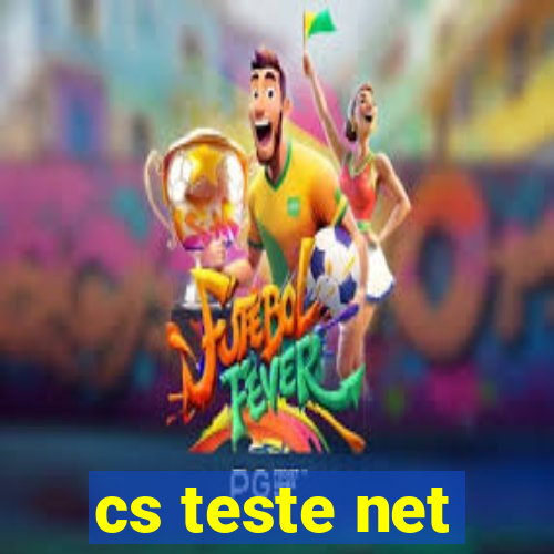 cs teste net